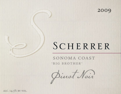 Label: 2009, Scherrer, Sonoma Coast, 'Big Brother', Pinot Noir, Alcohol 14.5% by volume