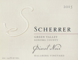 2015 Hallberg Vineyard Pinot Noir. Green Valley, Sonoma County. Scherrer Winery. Alcohol 14.5% by volume